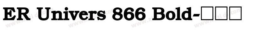 ER Univers 866 Bold字体转换